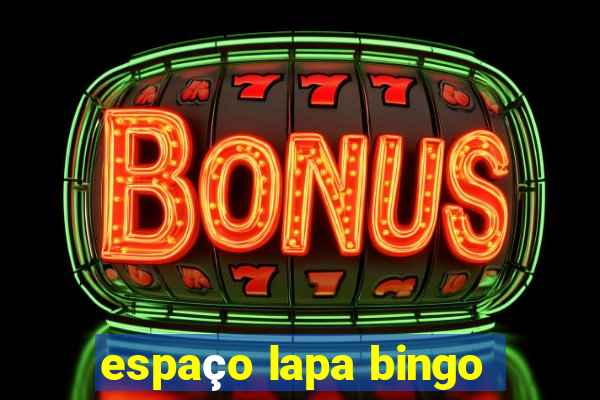 espaço lapa bingo