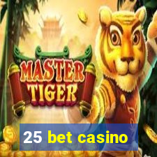 25 bet casino