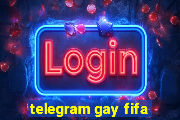 telegram gay fifa