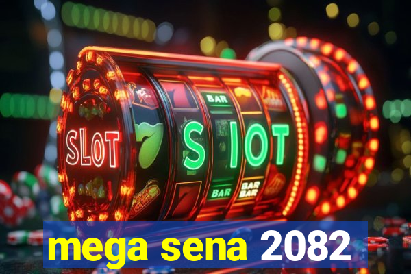 mega sena 2082