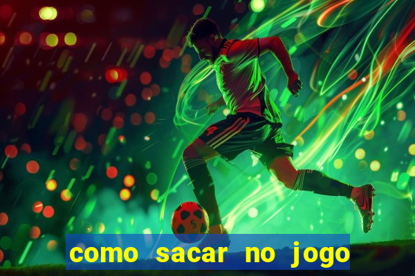 como sacar no jogo do tigrinho