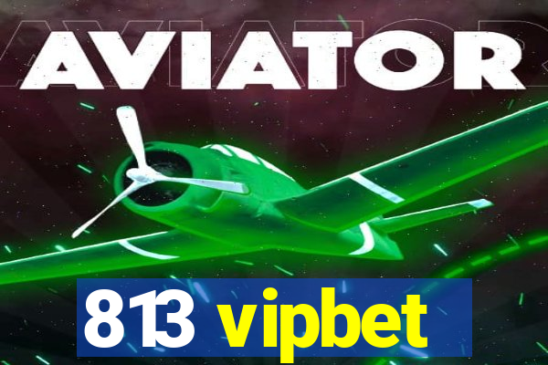 813 vipbet