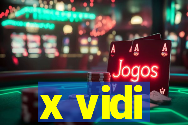 x vidi