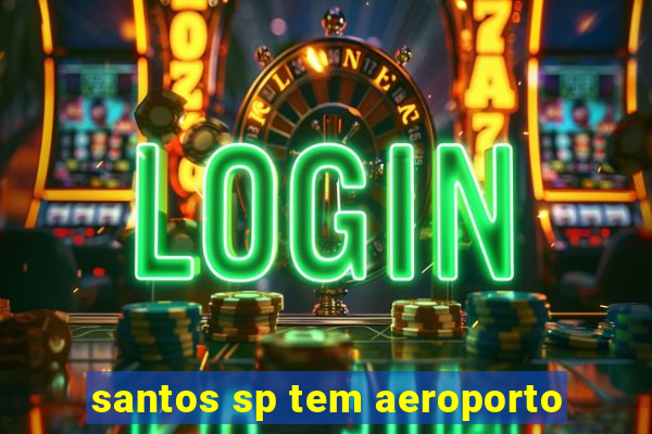 santos sp tem aeroporto