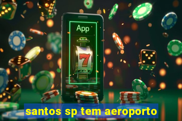 santos sp tem aeroporto