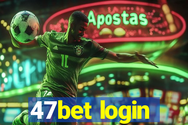 47bet login