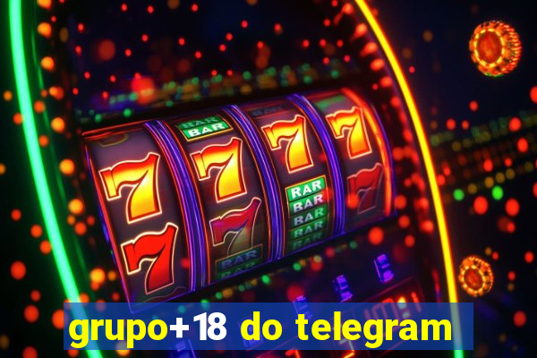 grupo+18 do telegram