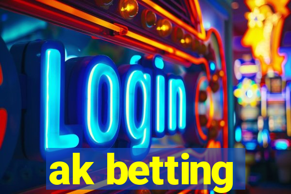 ak betting