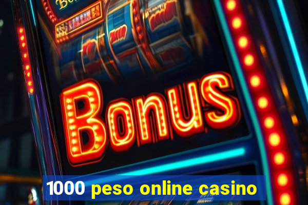 1000 peso online casino