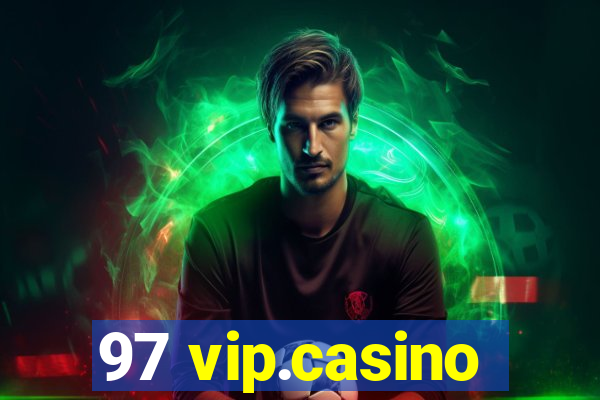 97 vip.casino