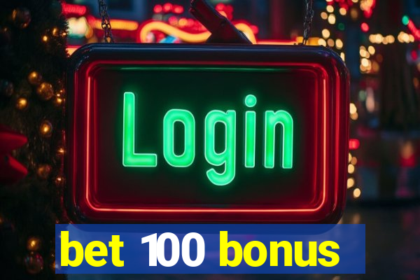 bet 100 bonus