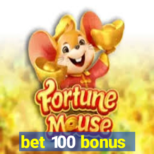 bet 100 bonus