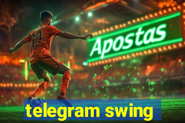 telegram swing