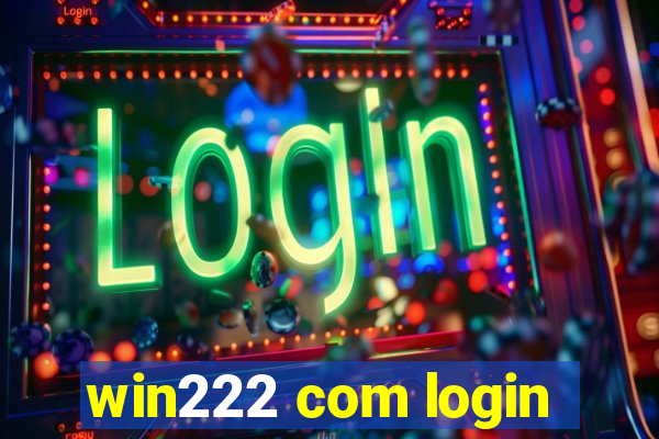 win222 com login