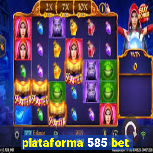 plataforma 585 bet