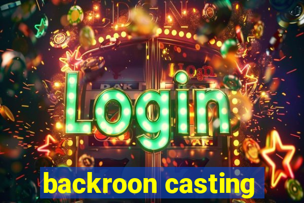 backroon casting