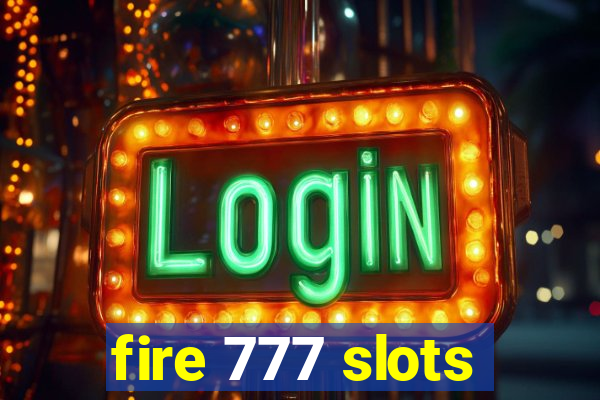 fire 777 slots