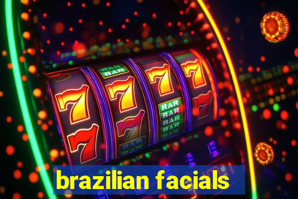 brazilian facials