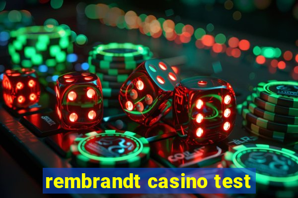 rembrandt casino test