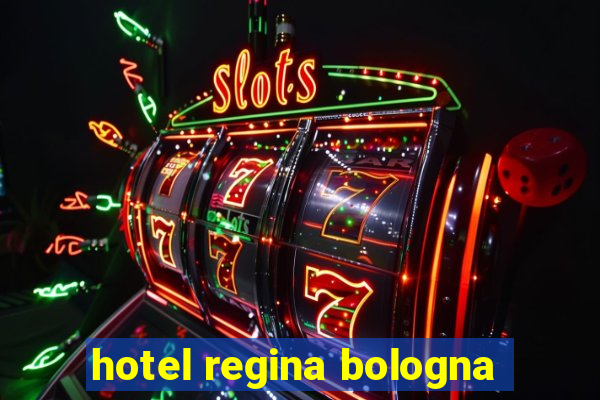 hotel regina bologna