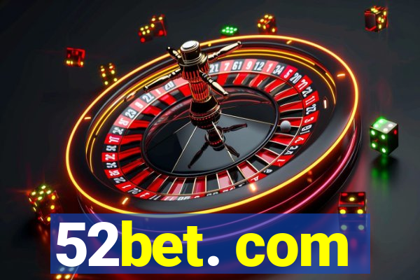 52bet. com