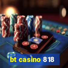 bt casino 818