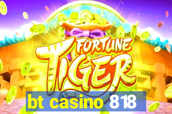 bt casino 818