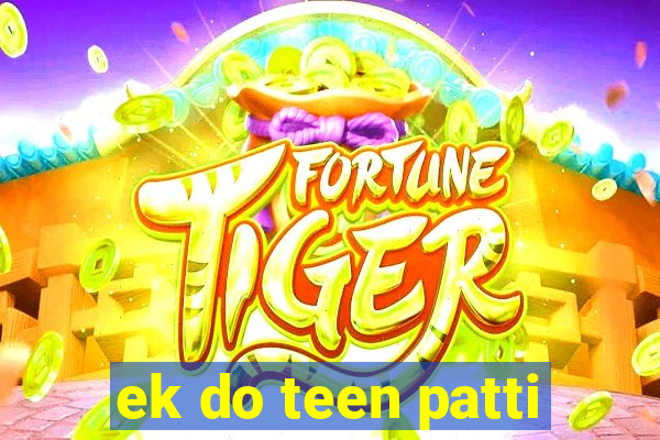 ek do teen patti