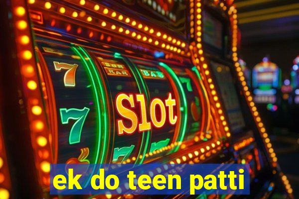 ek do teen patti