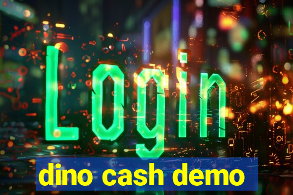 dino cash demo