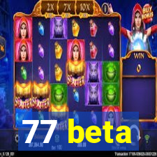 77 beta