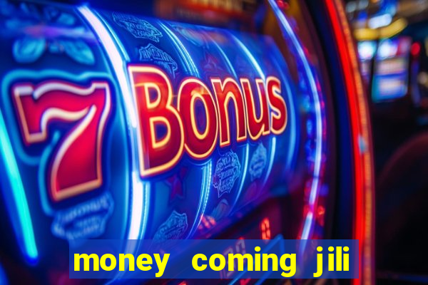 money coming jili asia slots