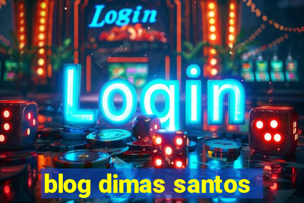 blog dimas santos