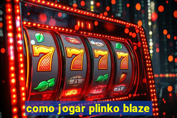 como jogar plinko blaze