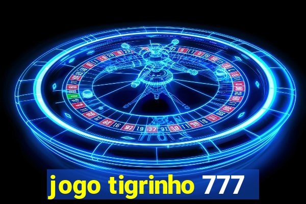 jogo tigrinho 777