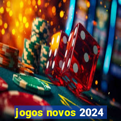 jogos novos 2024