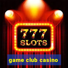 game club casino