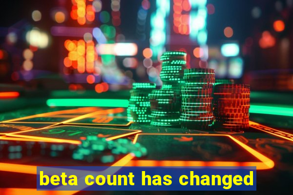 beta count has changed