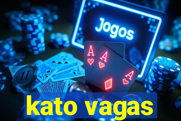 kato vagas