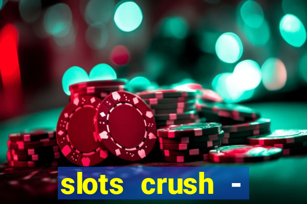 slots crush - casino portugal