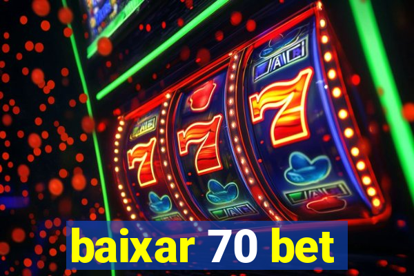 baixar 70 bet