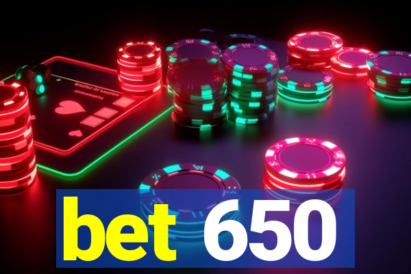 bet 650