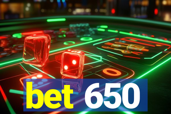 bet 650