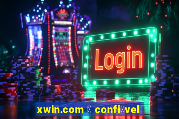 xwin.com 茅 confi谩vel