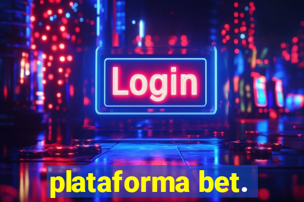 plataforma bet.