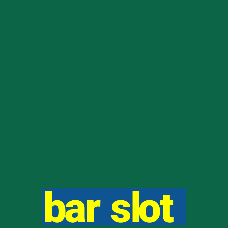 bar slot