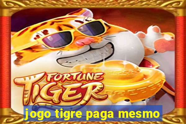 jogo tigre paga mesmo