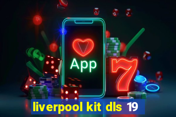 liverpool kit dls 19