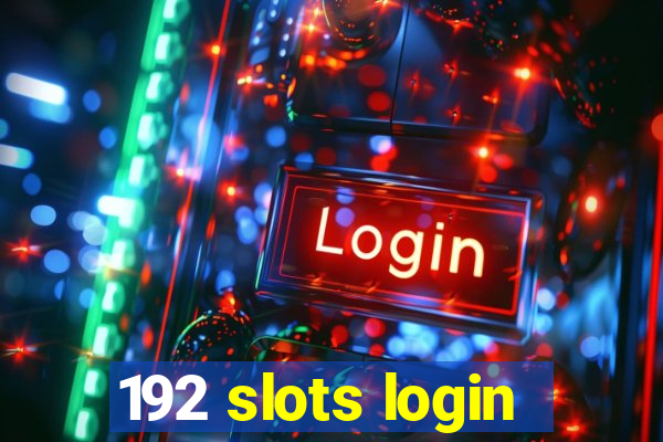 192 slots login