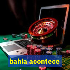 bahia acontece